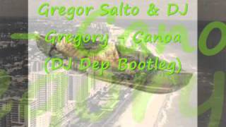 Gregor Salto & DJ Gregory - Canoa (DJ Dep Bootleg).wmv