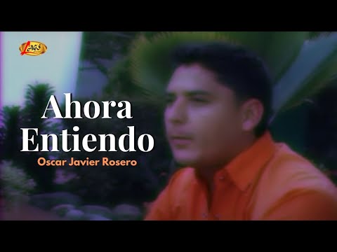 Oscar Javier Rosero - Ahora Entiendo (Video Oficial) | Regional Mexicana