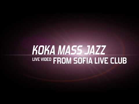 Koka Mass Jazz  - By Myself / Live at Sofia Live Club / 2018