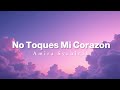 No Toques Mi Corazón - Amira Syahirah (lirik + terjemahan bahasa melayu)