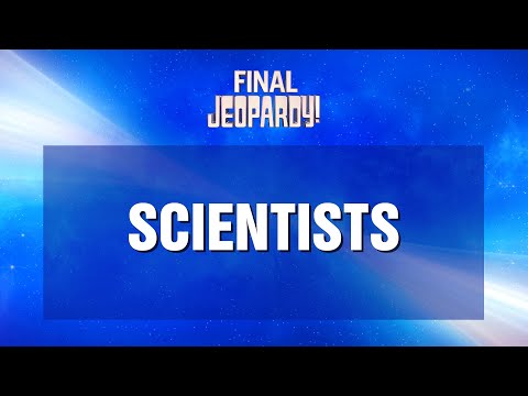 Scientists | Final Jeopardy! | JEOPARDY!