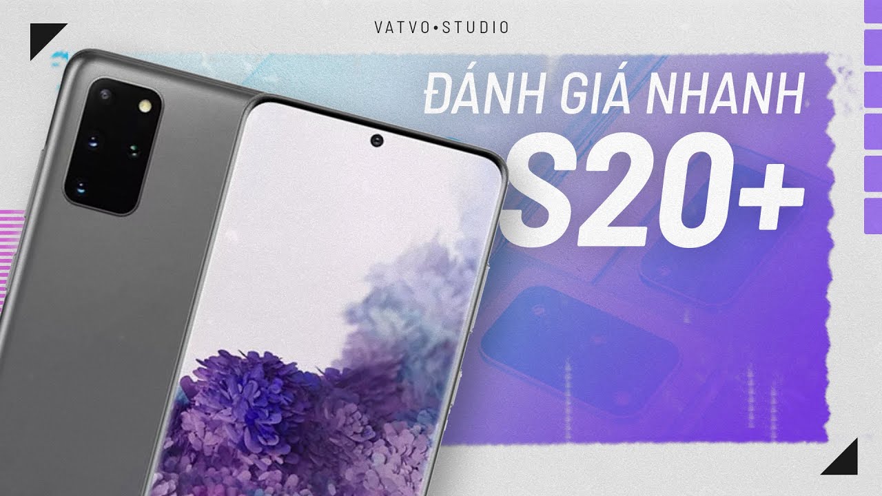 Đánh giá nhanh GALAXY S20+ màn 120Hz, QUAY 8K