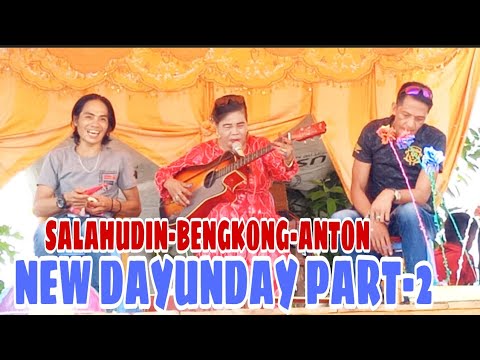NEW DAYUNDAY PART-2-SALAHUDIN-BENGKONG-ANTON