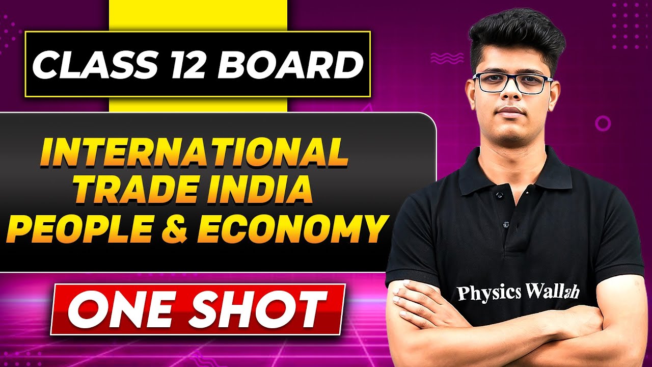 INTERNATIONAL TRADE INDIA PEOPLE AND ECONOMY In One Shot | Class 12 Board | GEOGRAPHY