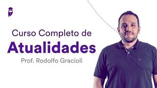 Curso Completo de Atualidades - Prof. Rodolfo Gracioli