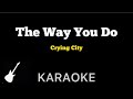 Crying City - The Way You Do | Karaoke Guitar Instrumental