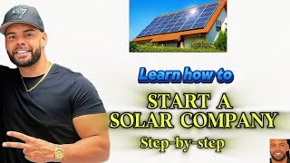How To Start a Solar Company Step by Step