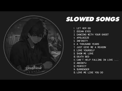 Let Her Go, Ocean Eyes... - Slowed Songs (slowed+reverb) - Sad songs will make you cry#heartbreak​