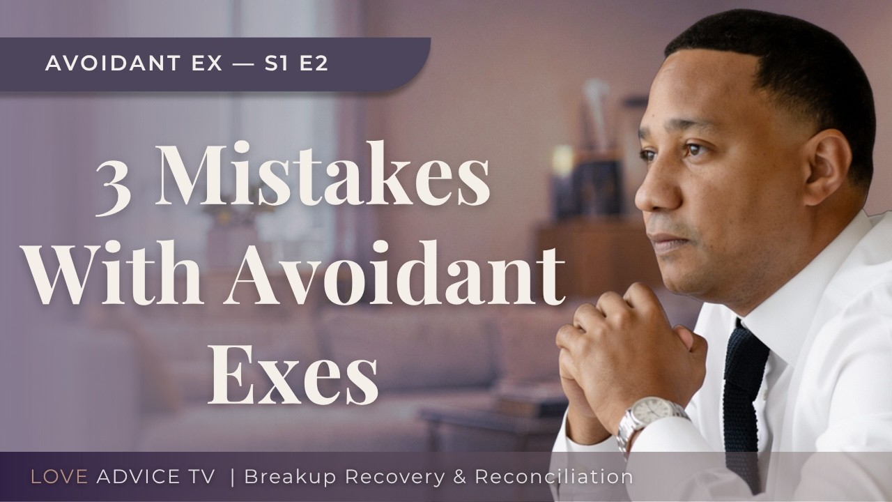 Biggest Mistakes People Make With Avoidant Exes | Episode 2: Avoidant Ex
