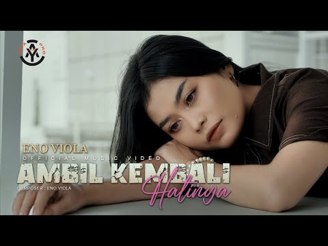 Eno Viola - Ambil Kembali Hatinya (Official Music Video)