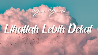 Download lagu Yura Yunita - Lihatlah Lebih Dekat mp3