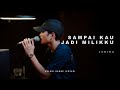 SAMPAI KAU JADI MILIKKU JUDIKA Adlani Rambe Cover