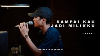 Download lagu SAMPAI KAU JADI MILIKKU - JUDIKA | Adlani Rambe (Cover) mp3