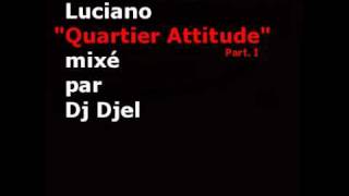 Le Rat Luciano - QUARTIER ATTITUDE MIXTAPE "BEST OF" PART. I ( DJ DJEL ) (4.30 a 14.00 min) Le Rat Luciano - QUARTIER ATTITUDE MIXTAPE "BEST OF" PART. I ( DJ DJEL ) (4.30 a 14.00 min)