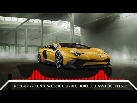 NoizBasses x KBN & NoOne ft. UGI - #FUCKBOOK ★ BASS BOOSTED ★