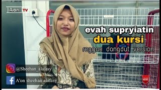 Download lagu EVAH SUPRYIATIN | DUA KURSI - Reggae dangdut version | mp3