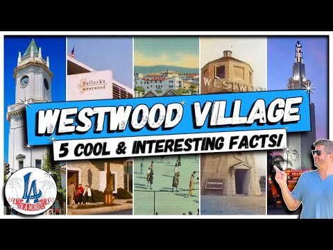Westwood Village 5 Cool & Interesting Facts!