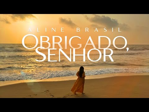 Obrigado Senhor - Aline Brasil