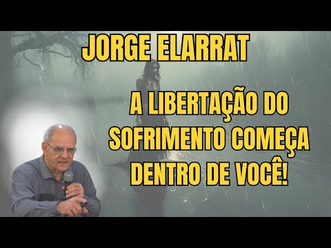 ESSA MENSAGEM VAI MUDAR SUA VISÃO SOBRE DOR E SOFRIMENTO! - PALESTRA COM JORGE ELARRAT.