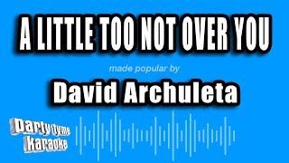 David Archuleta - A Little Too Not Over You (Karaoke Version)