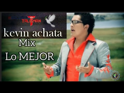🎵MIX 🎙TALISMAN  DE KEVIN ACHATA.🕊