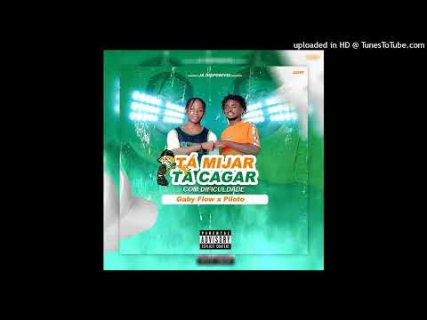 Gaby Flow & Piloto - Ta Mijar Ta Cagar Com Dificuldade