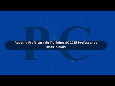 Apostila Prefeitura de Tigrinhos SC 2025 Professor de anos iniciais