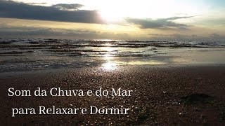 Som da Chuva e do Mar para Relaxar e Dormir. Som Relaxante.