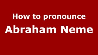 How to pronounce Abraham Neme