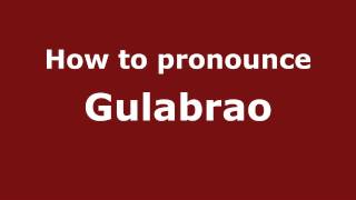 How to pronounce Gulabrao