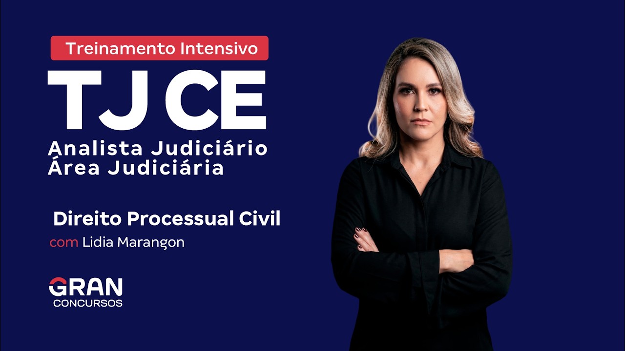 Treinamento Intensivo TJ CE - Direito Processual Civil com Lídia Marangon