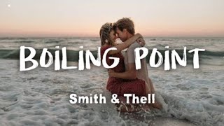 Smith &amp; Thell - Boiling Point (lyrics)