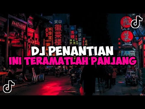DJ PENANTIAN INI TERAMATLAH PANJANG BOOTLEG JEDAG JEDUG MENGKANE VIRAL TIKTOK