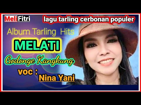 TARLING CERBONAN POPULER || MELATI GODONGE KANGKUNG "VOC. NINA YANI