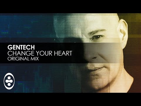 Gentech - Change Your Heart