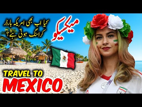 Travel To Mexico | Travel Urdu Documentary Of Mexico | History & Facts About Mexico | میکسیکوکی سیر