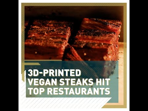 3D-printed vegan steaks hit top restaurants