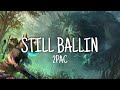 2pac-Still Ballin (lyrics)