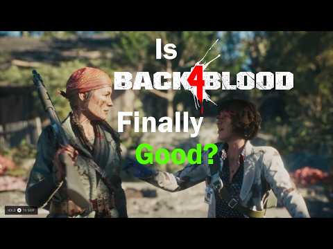Is Back 4 Blood Finally Good?