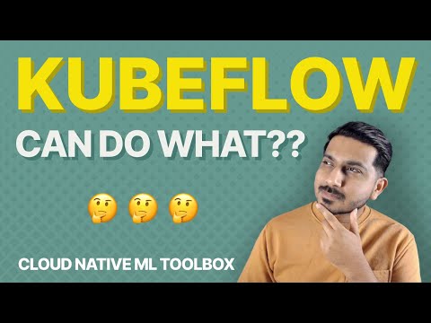 Kubeflow: Cloud Native ML Toolbox