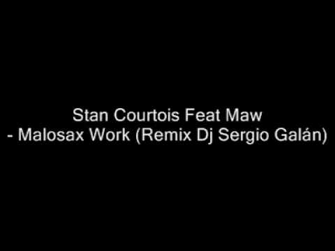 Stan Courtois Feat Maw Malosax Work (Remix Dj Sergio Galán)