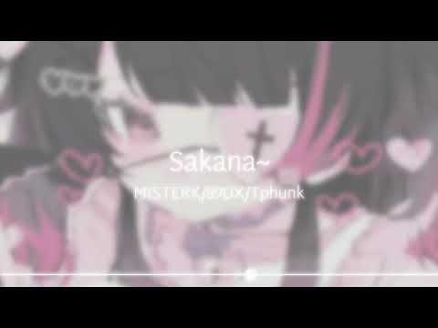 ｜Sakana~ (1.2x)｜MISTERK/89DX/Tphunk｜