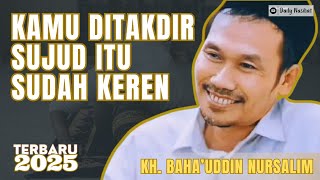 Download lagu GUS BAHA - YAKIN SAJA KAMU DITAKDIR SUJUD ITU SUDAH KEREN, JANGAN TAKUT DITERIMA ATAU TIDAK mp3