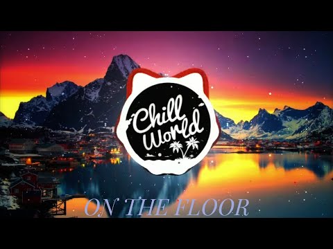 Jennifer Lopez - On The Floor (Chill remix) | ςђเll ฬ๏гl๔