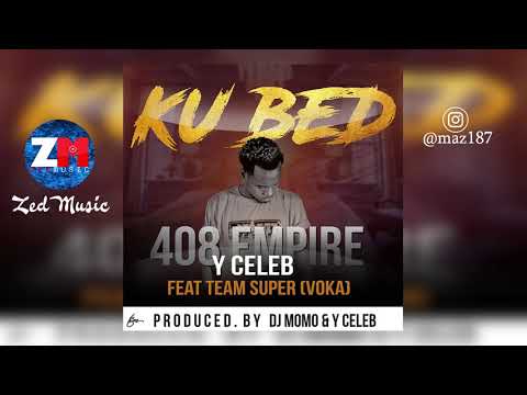 Y Celeb Feat.  Team Super (Voka) - Ku Bed [Audio] | Zambian Music 2018