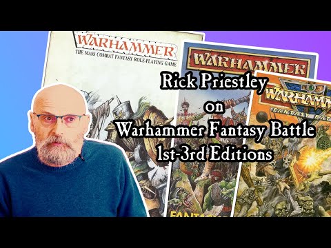 Rick Priestley on Warhammer Fantasy Battle 1st-3rd Editions (Part 1 of 2)