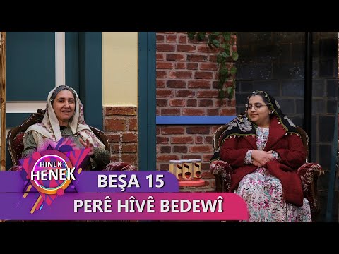 PERÊ HÎVÊ BEDEWÎ - HINEK HENEK BEŞA 15