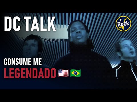 Consume me - DC Talk