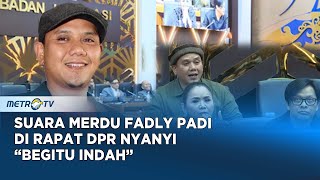 Download lagu Suara Merdu Fadly  Nyanyi Lagu 'Begitu Indah' Getarkan Hati Anggota DPR mp3
