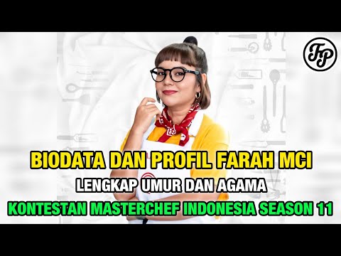 BIODATA DAN PROFIL FARAH MCI • LENGKAP UMUR DAN AGAMA • KONTESTAN MASTERCHEF INDONESIA SEASON 11
